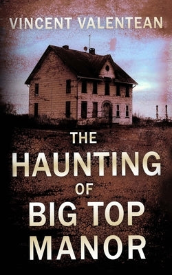 The Haunting of Big Top Manor by Valentean, Vincent