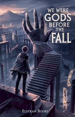 We Were Gods Before the Fall by Books, Elstran