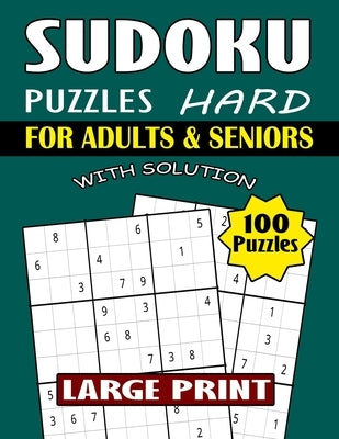 100 Sudoku Large Print Puzzles for Seniors: Suitable Sudoku Games Book For Adults And Seniors. Hard, Levels Puzzle Large print, With Full Solutions. O by Book Publishing, Mt Mir