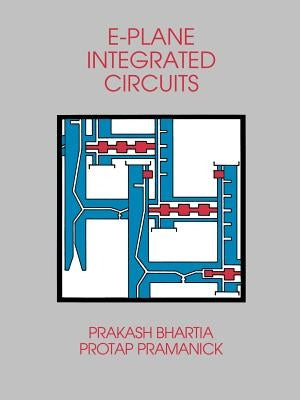 E-Plane Integrated Circuits by Bhartia, Prakash
