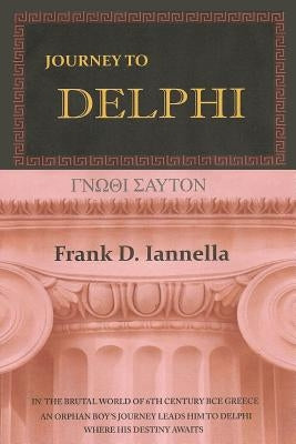 Journey To Delphi by Iannella, Frank D.