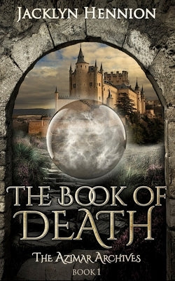 The Book of Death: Book One of the Azimar Archives by Hennion, Jacklyn