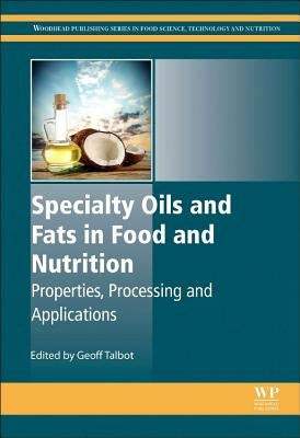 Specialty Oils and Fats in Food and Nutrition: Properties, Processing and Applications by Talbot, Geoff