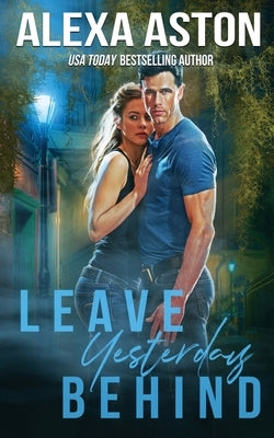 Leave Yesterday Behind by Aston, Alexa