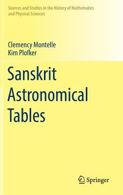 Sanskrit Astronomical Tables by Montelle, Clemency
