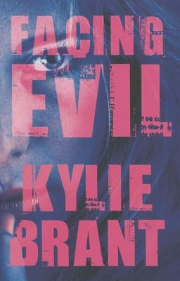 Facing Evil by Brant, Kylie