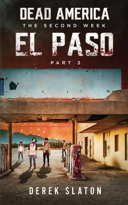 Dead America: El Paso - Pt. 3 by Slaton, Derek