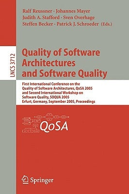 Quality of Software Architectures and Software Quality: First International Conference on the Quality of Software Architectures, QoSA 2005 and Second by Reussner, Ralf H.