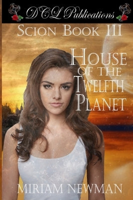 Scion Book III House of the Twelfth Planet by Newman, Miriam