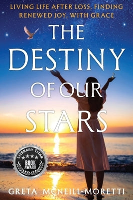 The Destiny of Our Stars by McNeill-Moretti, Greta