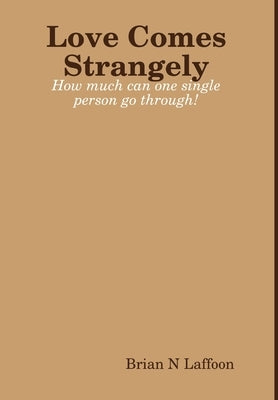 Love Comes Strangely by Laffoon, Brian