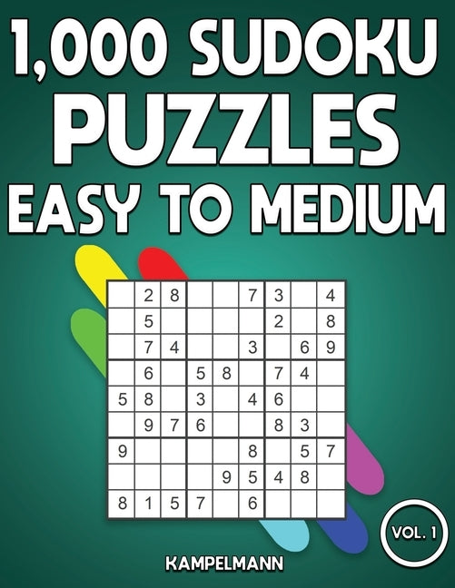 1,000 Sudoku Puzzles Easy to Medium: Big Sudoku Puzzle Book for Adults with Solutions (Vol. 1) by Kampelmann