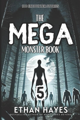 The Mega Monster Book: 100 Encounter Stories: Volume 5 by Hayes, Ethan
