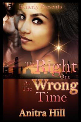 The Right One At The Wrong Time by Hill, Anitra
