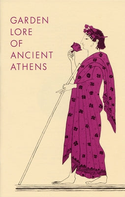 Garden Lore of Ancient Athens by Thompson, Dorothy B.