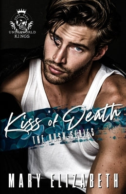 Kiss of Death: A Mafia Romance by Elizabeth, Mary