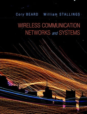 Wireless Communication Networks and Systems by Beard, Cory