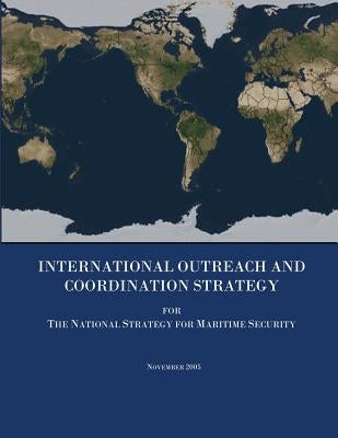 International Outreach and Coordination Strategy for The National Strategy for Maritime Security by Security, U. S. Department of Homeland