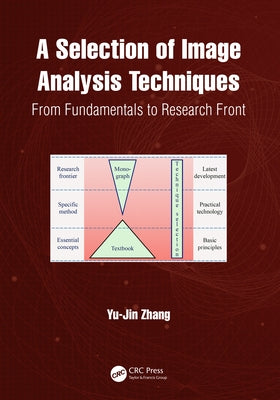 A Selection of Image Analysis Techniques: From Fundamental to Research Front by Zhang, Yu-Jin