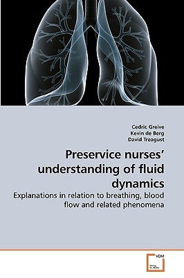 Preservice nurses' understanding of fluid dynamics by Greive, Cedric