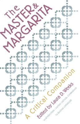 Master and Margarita: A Critical Companion by Weeks, Laura