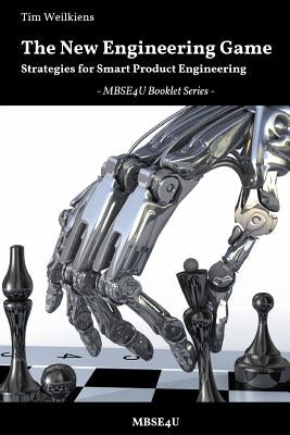 The New Engineering Game - Strategies for Smart Product Engineering by Weilkiens, Tim