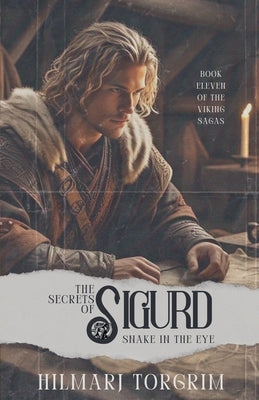 The Secrets of Sigurd Snake-in-the-Eye by Torgrim, Hilmarj