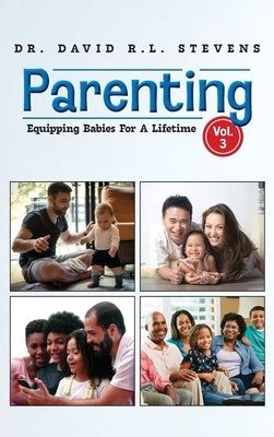 Parenting: Equipping Babies For A Lifetime by Stevens, David R. L.