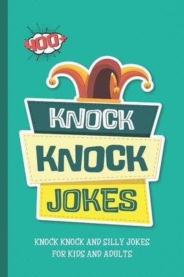 Knock Knock Jokes. 400+ Knock Knock and Silly Jokes For Kids And Adults.: Funniest Clean Kid-friendly Jokes. by Bala, Qirimli
