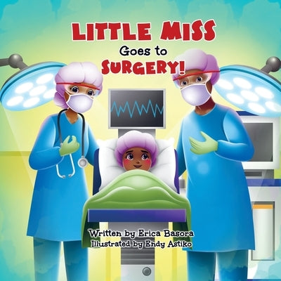 Little Miss Goes to Surgery by Basora, Erica