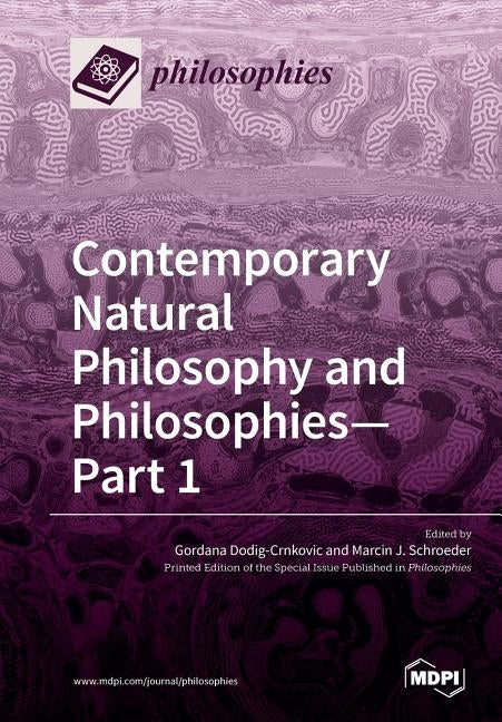 Contemporary Natural Philosophy and Philosophies-Part 1 by Dodig-Crnkovic, Gordana