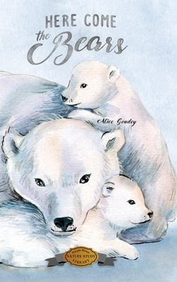 Here Come the Bears by Goudey, Alice
