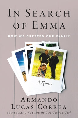 In Search of Emma: How We Created Our Family by Correa, Armando Lucas