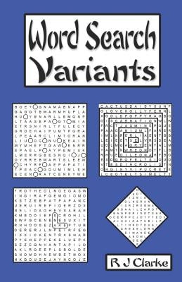 Word Search Variants: 50 Word Search Variations by Clarke, R. J.