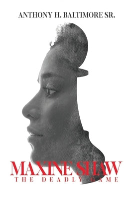 Maxine Shaw The Deadly Game by Baltimore, Anthony H., Sr.