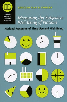 Measuring the Subjective Well-Being of Nations: National Accounts of Time Use and Well-Being by Krueger, Alan B.