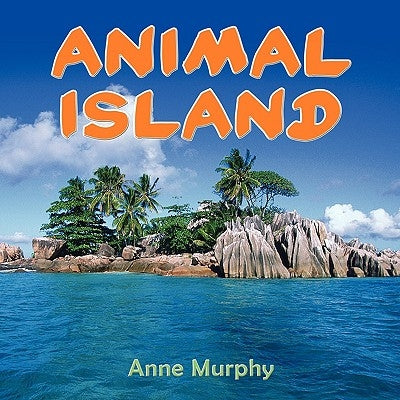 Animal Island by Murphy, Anne