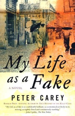 My Life as a Fake by Carey, Peter