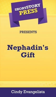 Short Story Press Presents Nephadin's Gift by Evangelista, Cindy