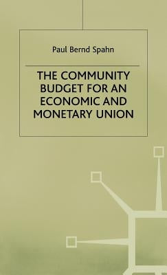 The Community Budget for an Economic and Monetary Union by Spahn, P.
