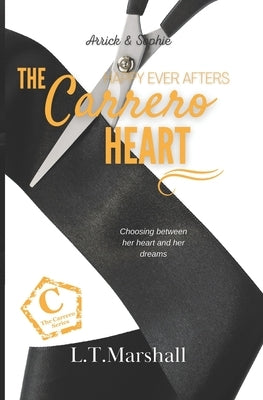 The Carrero Heart Happy Ever Afters: Arrick & Sophie by Marshall, L. T.