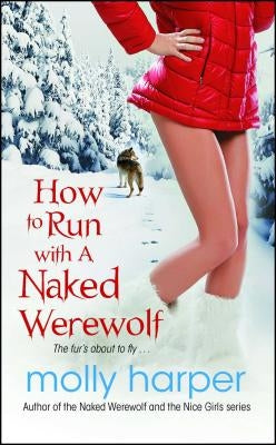 How to Run with a Naked Werewolf by Harper, Molly