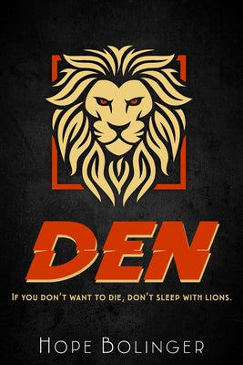 Den: If You Don't Want to Die, Don't Sleep with Lions by Bolinger, Hope