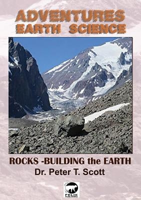 Rocks: Building the Earth by Scott, Peter T.