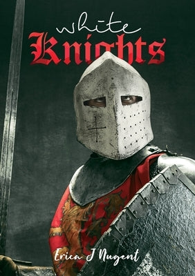 White Knights by Nugent, Erica
