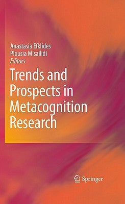 Trends and Prospects in Metacognition Research by Efklides, Anastasia
