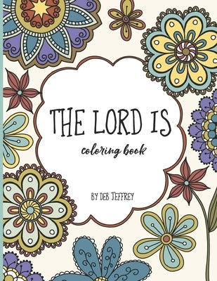 THE LORD IS Coloring Book by Jeffrey, Deb