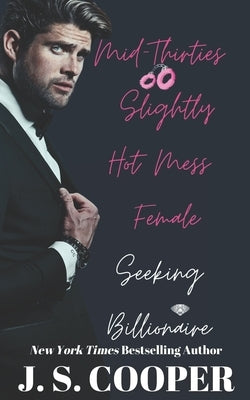 Mid-Thirties Slightly Hot Mess Female Seeking Billionaire by Cooper, J. S.