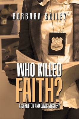 Who Killed Faith?: A Stratton and Davis Mystery by Bailey, Barbara