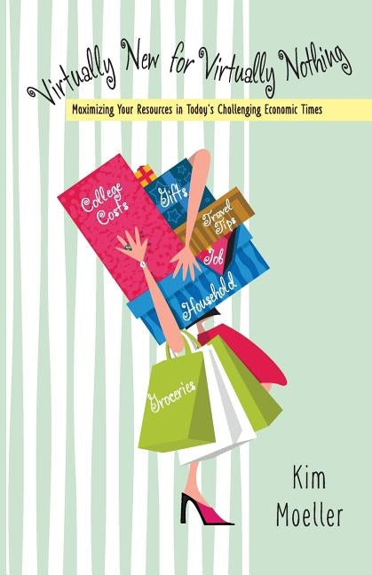 Virtually New for Virtually Nothing: Maximizing Your Resources in Today's Challenging Economic Times by Moeller, Kimberly